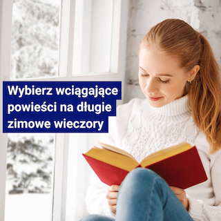 Wybierz wciągające powieści na długie zimowe wieczory